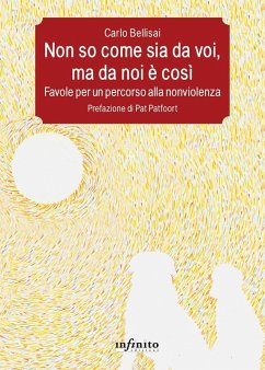 Non so come sia da voi, ma da noi è così. Favole per un percorso alla nonviolenza - Bellisai, Carlo