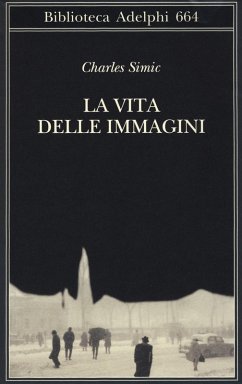 La vita delle immagini - Simic, Charles