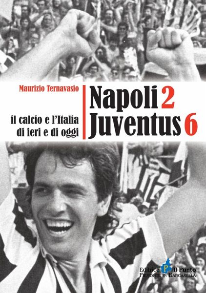 Napoli 2 Juventus 6. Il calcio e l'Italia ieri e di oggi