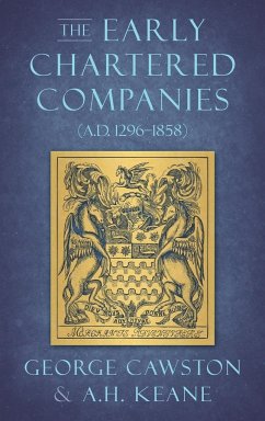 The Early Chartered Companies - Cawston, George; Keane, A. H.