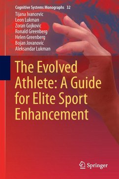 The Evolved Athlete: A Guide for Elite Sport Enhancement - Ivancevic, Tijana;Lukman, Leon;Gojkovic, Zoran