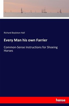 Every Man his own Farrier - Hall, Richard Boylston