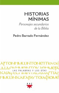 Historias mínimas : personajes secundarios de la Biblia - Barrado Fernández, Pedro