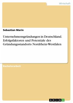 Unternehmensgründungen in Deutschland. Erfolgsfaktoren und Potentiale des Gründungsstandorts Nordrhein-Westfalen