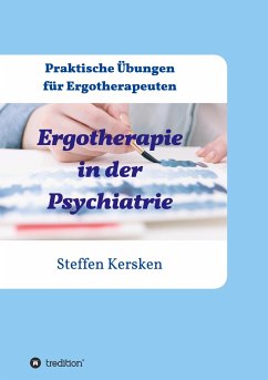 Ergotherapie in der Psychiatrie - Kersken, Steffen