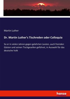 Dr. Martin Luther's Tischreden oder Colloquia - Luther, Martin