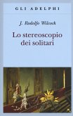 Lo stereoscopio dei solitari Lo stereoscopio dei solitari