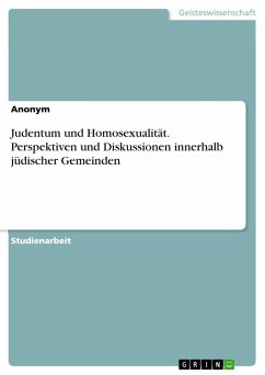 Judentum und Homosexualität. Perspektiven und Diskussionen innerhalb jüdischer Gemeinden - Anonym