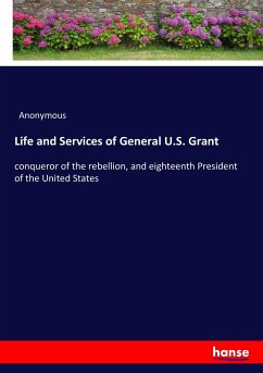Life and Services of General U.S. Grant - Anonym