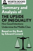 Summary and Analysis of The Upside of Inequality: How Good Intentions Undermine the Middle Class (eBook, ePUB)