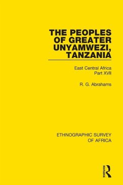 The Peoples of Greater Unyamwezi,Tanzania (Nyamwezi, Sukuma, Sumbwa, Kimbu, Konongo) (eBook, ePUB) - Abrahams, R. G.