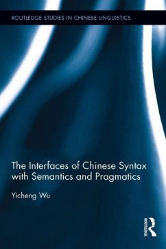 The Interfaces of Chinese Syntax with Semantics and Pragmatics (eBook, PDF) - Wu, Yicheng