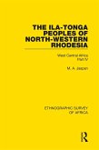 The Ila-Tonga Peoples of North-Western Rhodesia (eBook, ePUB)