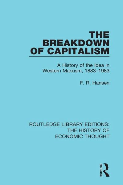 The Breakdown of Capitalism (eBook, ePUB) The Breakdown of Capitalism (eBook, ePUB)