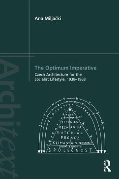 The Optimum Imperative: Czech Architecture for the Socialist Lifestyle, 1938-1968 (eBook, PDF) - Miljacki, Ana