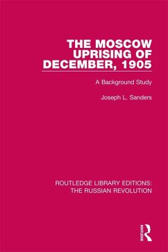 The Moscow Uprising of December, 1905 (eBook, ePUB) - Sanders, Joseph L.
