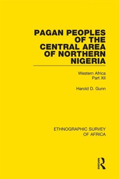 Pagan Peoples of the Central Area of Northern Nigeria (eBook, PDF) - Gunn, Harold