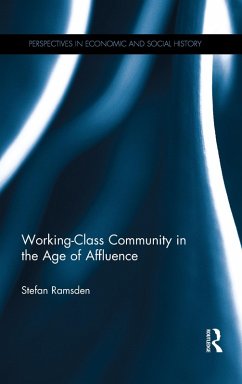 Working-Class Community in the Age of Affluence (eBook, ePUB) - Ramsden, Stefan
