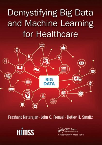 Demystifying Big Data and Machine Learning for Healthcare (eBook, ePUB) Demystifying Big Data and Machine Learning for Healthcare (eBook, ePUB)