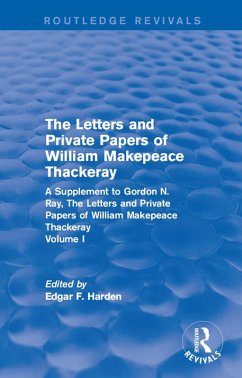 Routledge Revivals: The Letters and Private Papers of William Makepeace Thackeray, Volume I (1994) (eBook, PDF)