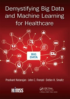 Demystifying Big Data and Machine Learning for Healthcare (eBook, PDF) - Natarajan, Prashant; Frenzel, John C.; Smaltz, Detlev H.