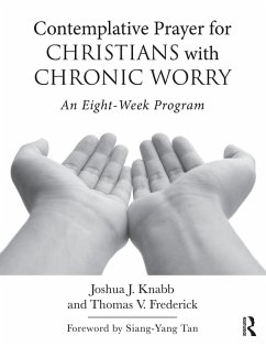 Contemplative Prayer for Christians with Chronic Worry (eBook, PDF) - Knabb, Joshua J.; Frederick, Thomas V.