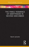 The Family Romance of Martyrdom in Second Maccabees (eBook, ePUB)