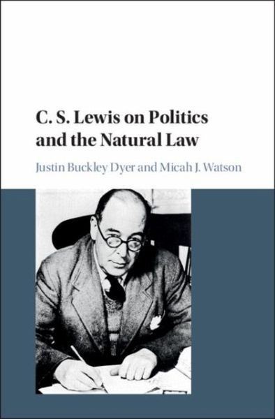C. S. Lewis on Politics and the Natural Law (eBook, PDF) C. S. Lewis on Politics and the Natural Law (eBook, PDF)