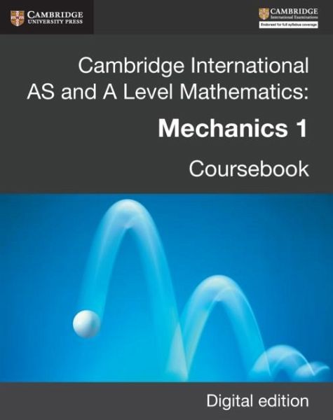 Cambridge International AS and A Level Mathematics: Mechanics 1 Revised Edition Digital edition (eBook, ePUB) Cambridge International AS and A Level Mathematics: Mechanics 1 Revised Edition Digital edition (eBook, ePUB)