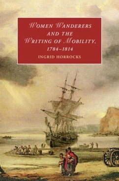 Women Wanderers and the Writing of Mobility, 1784-1814 (eBook, PDF) - Horrocks, Ingrid