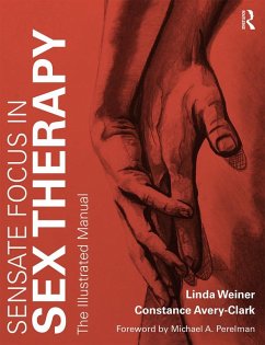 Sensate Focus in Sex Therapy (eBook, PDF) - Weiner, Linda; Avery-Clark, Constance