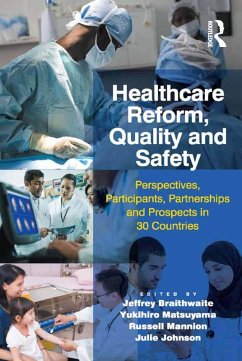 Healthcare Reform, Quality and Safety (eBook, PDF) - Braithwaite, Jeffrey; Matsuyama, Yukihiro; Johnson, Julie