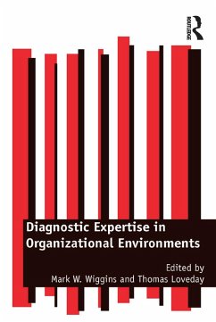 Diagnostic Expertise in Organizational Environments (eBook, PDF) - Wiggins, Mark W.; Loveday, Thomas