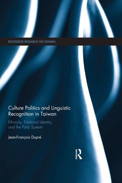 Culture Politics and Linguistic Recognition in Taiwan (eBook, PDF) - Dupre, Jean-Francois