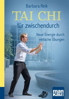 Tai Chi für zwischendurch. Kompakt-Ratgeber (eBook, PDF) - Reik, Barbara