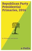 e-Pedia: Republican Party Presidential Primaries, 2016 (eBook, ePUB)