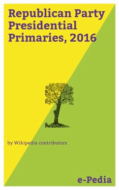 e-Pedia: Republican Party Presidential Primaries, 2016 (eBook, ePUB) - Wikipedia contributors