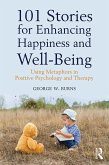 101 Stories for Enhancing Happiness and Well-Being (eBook, PDF) 101 Stories for Enhancing Happiness and Well-Being (eBook, PDF)