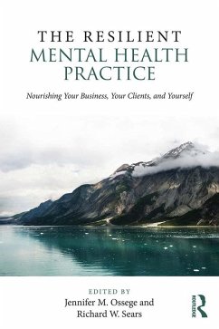 The Resilient Mental Health Practice (eBook, PDF) - Ossege, Jennifer M.; Sears, Richard W.