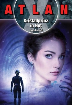 ATLAN X: Kristallprinz in Not (eBook, ePUB) - Kneifel, Hans