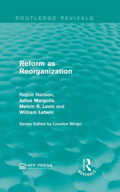 Reform as Reorganization (eBook, ePUB) - Hanson, Royce; Margolis, Julius; Levin, Melvin R.; Letwin, William