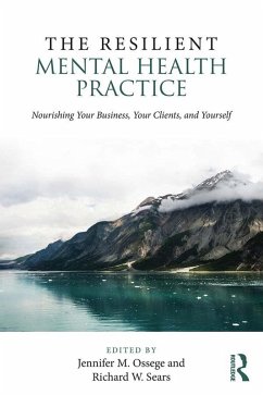 The Resilient Mental Health Practice (eBook, ePUB) - Ossege, Jennifer M.; Sears, Richard W.
