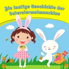 Cover Die lustige Geschichte der Ostereiermalmaschine (MP3-Download)