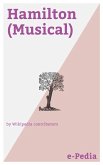 e-Pedia: Hamilton (Musical) (eBook, ePUB) e-Pedia: Hamilton (Musical) (eBook, ePUB)