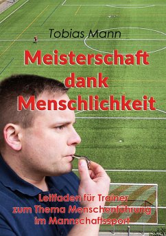Meisterschaft dank Menschlichkeit (eBook, ePUB) - Mann, Tobias