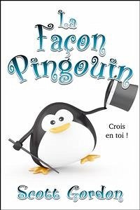 La Façon Pingouin (eBook, ePUB) - Gordon, Scott