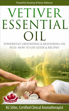 Cover Vetiver Essential Oil Powerfully Grounding & Reassuring Oil Plus+ How to Use Guide & Recipes! (Healing with Essential Oil) (eBook, ePUB)