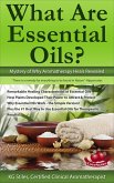 What Are Essential Oils? Mystery of Why Aromatherapy Heals Revealed (Healing with Essential Oil) (eBook, ePUB)
