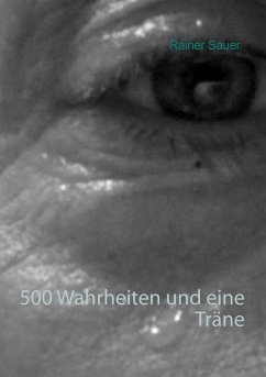 500 Wahrheiten und eine Träne (eBook, ePUB) - Sauer, Rainer