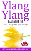 Ylang Ylang Essential Oil The #1 Beauty Oil in Aromatherapy (Healing with Essential Oil) (eBook, ePUB)